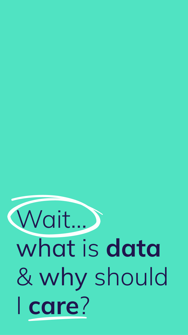 Wait… What’s Data and Why Should I Care?